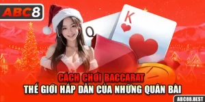 Cách Chơi Baccarat - Thế Giới Hấp Dẫn Của Những Quân Bài