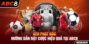 Kèo Phạt Góc - Hướng Dẫn Đặt Cược Hiệu Quả Tại ABC8