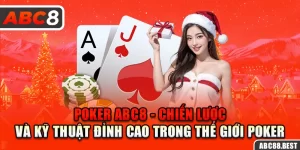 Poker ABC8 - Chiến Lược Và Kỹ Thuật Đỉnh Cao Trong Thế Giới Poker