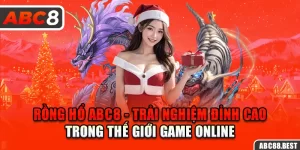 Rồng Hổ ABC8 - Trải Nghiệm Đỉnh Cao Trong Thế Giới Game Online