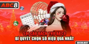 Soi Cầu Bạch Thủ ABC8 - Bí Quyết Chọn Số Hiệu Quả Nhất