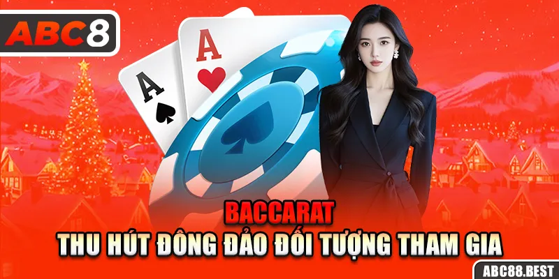 Baccarat thu hút đông đảo đối tượng tham gia