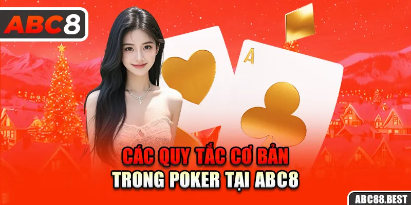 Các quy tắc cơ bản trong Poker tại ABC8