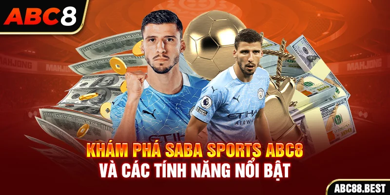 Khám phá Saba Sports ABC8 và các tính năng nổi bật