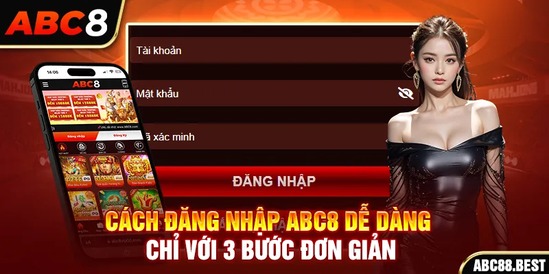 Cách đăng nhập ABC8 dễ dàng chỉ với 3 bước đơn giản