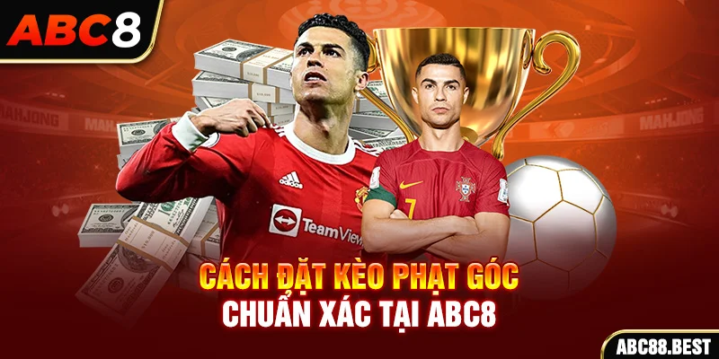 Cách đặt kèo phạt góc chuẩn xác tại ABC8