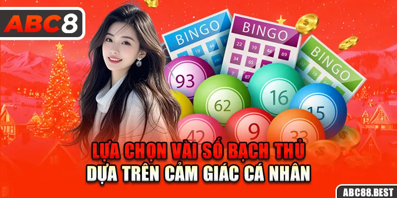 Lựa chọn vài số bạch thủ dựa trên cảm giác cá nhân