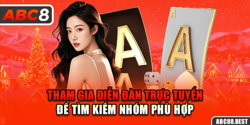 Tham gia diễn đàn trực tuyến để tìm kiếm nhóm phù hợp