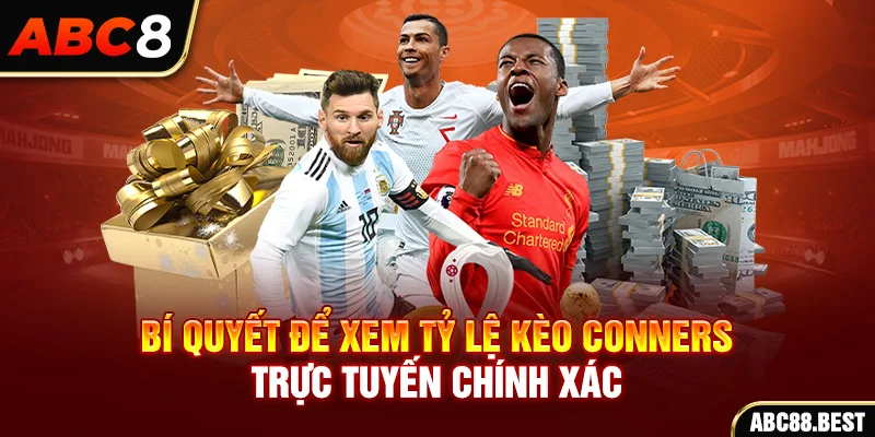 Bí quyết để xem tỷ lệ kèo Conners trực tuyến chính xác