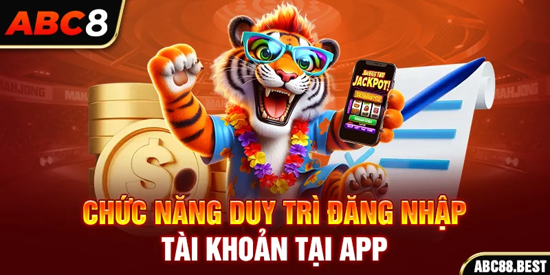 Chức năng duy trì đăng nhập tài khoản tại app ABC8