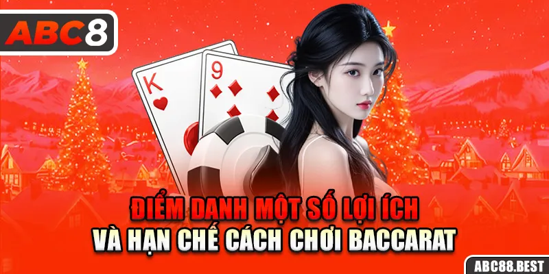 Điểm danh một số lợi ích và hạn chế cách chơi baccarat