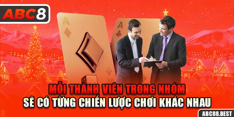 Mỗi thành viên trong nhóm sẽ có từng chiến lược chơi khác nhau