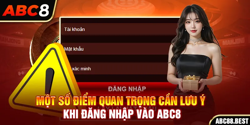 Một số điểm quan trọng cần lưu ý khi đăng nhập vào ABC8