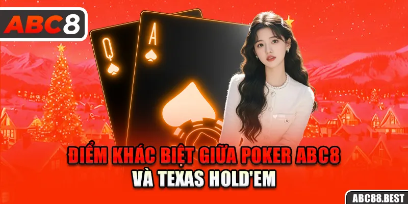 Điểm khác biệt giữa poker abc8 và Texas Hold'em