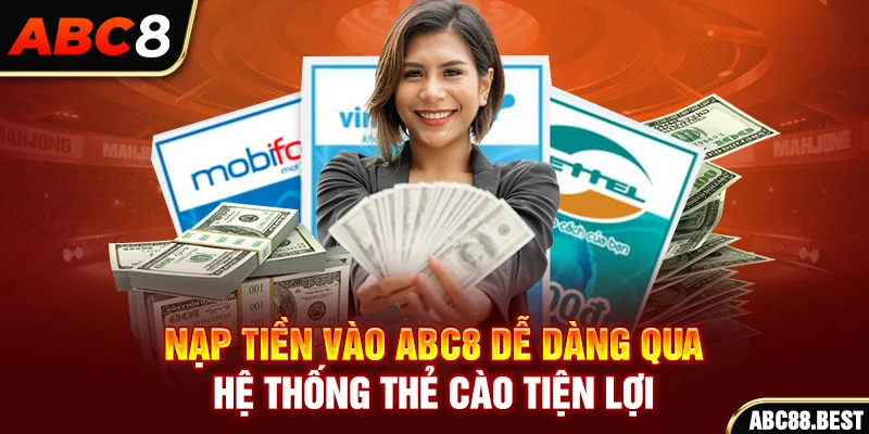 Nạp tiền vào ABC8 dễ dàng qua hệ thống thẻ cào tiện lợi