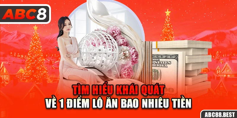 Tìm hiểu đôi nét về 1 điểm lô bao nhiêu tiền?